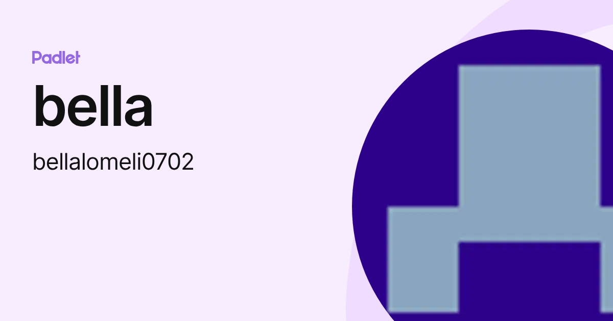bella (bellalomeli0702) profile | Padlet