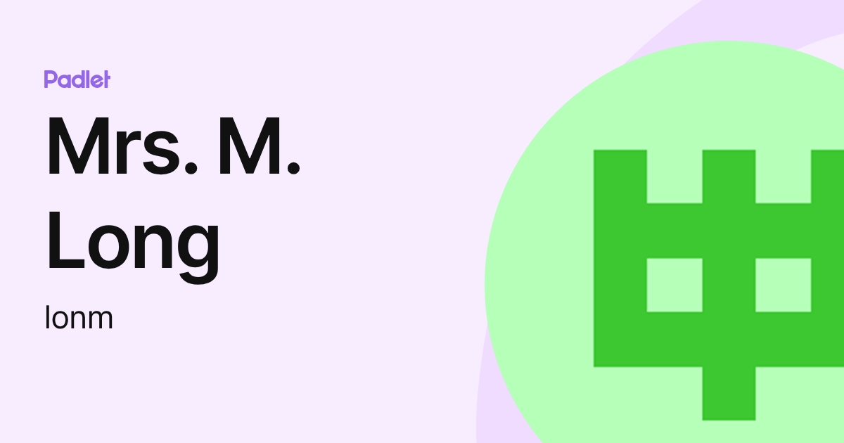 Mrs. M. Long (lonm) profile | Padlet