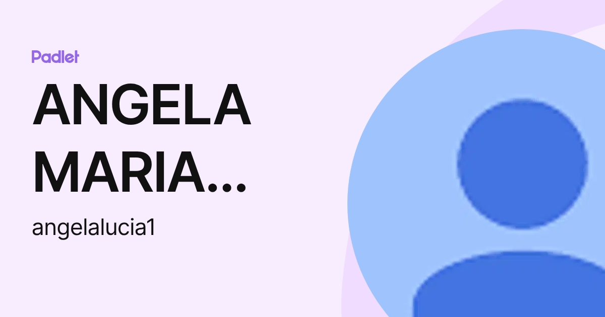 ANGELA MARIA LUCIA DE OLIVEIRA (angelalucia1) profile | Padlet