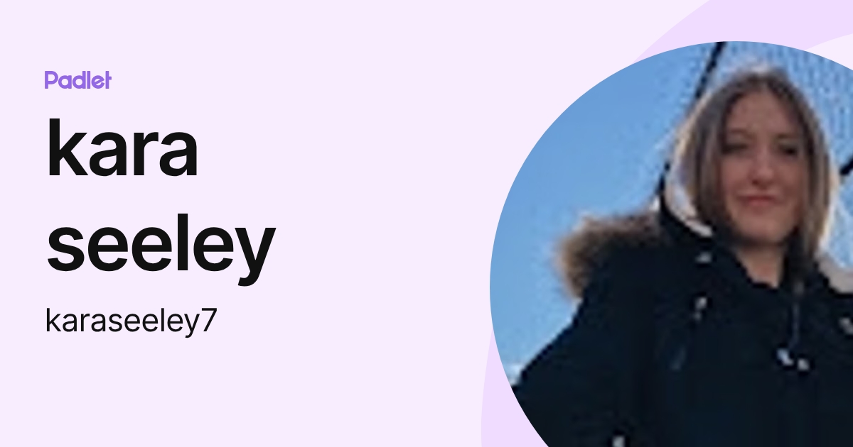 kara seeley (karaseeley7) profile | Padlet