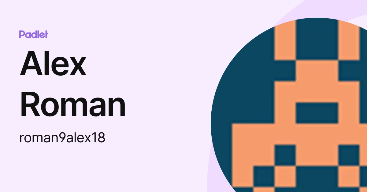 Alex Roman (roman9alex18) profile | Padlet