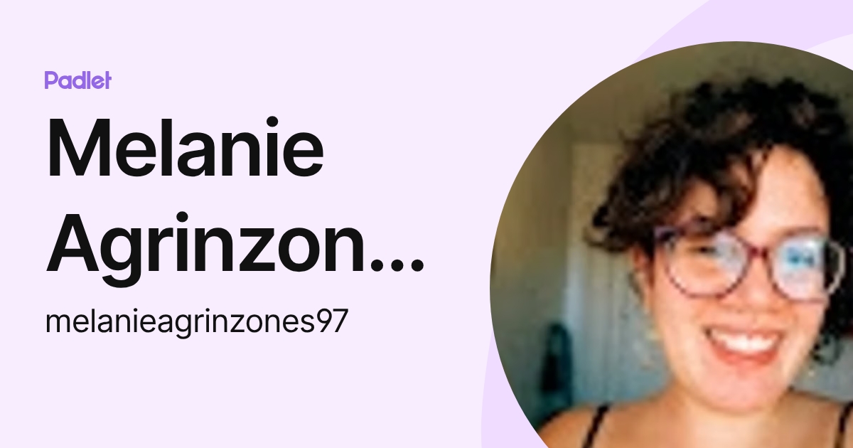Melanie Agrinzones D (melanieagrinzones97) profile | Padlet