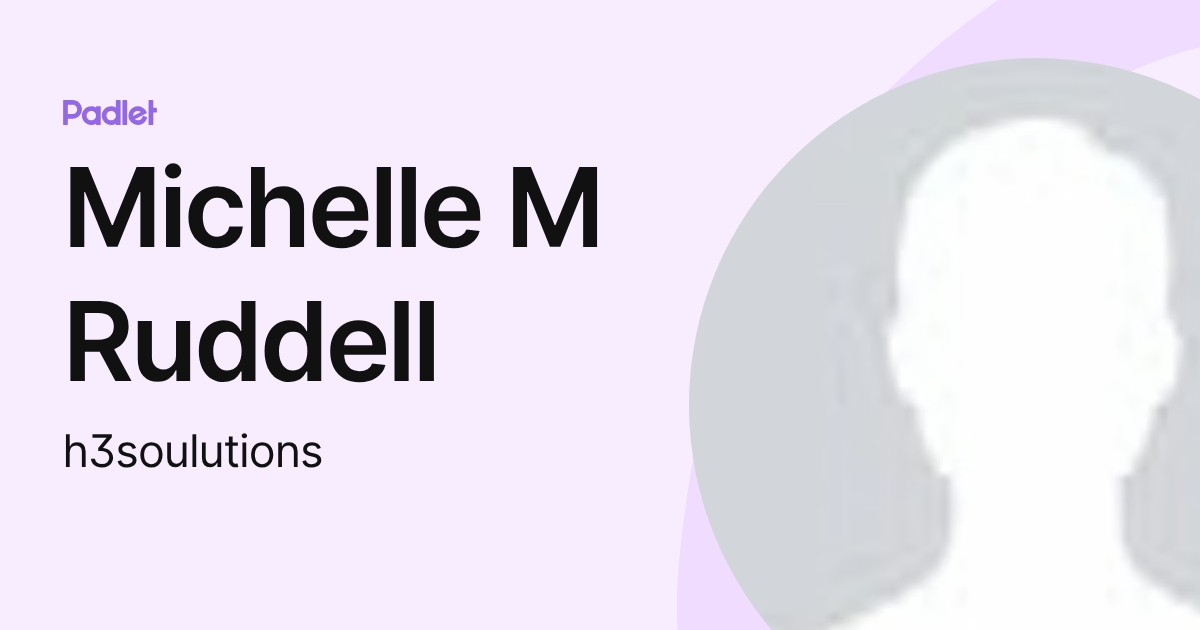 Michelle M Ruddell (h3soulutions) profile | Padlet