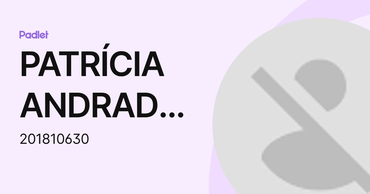 PATRÍCIA ANDRADE DE SOUZA (201810630) profile | Padlet