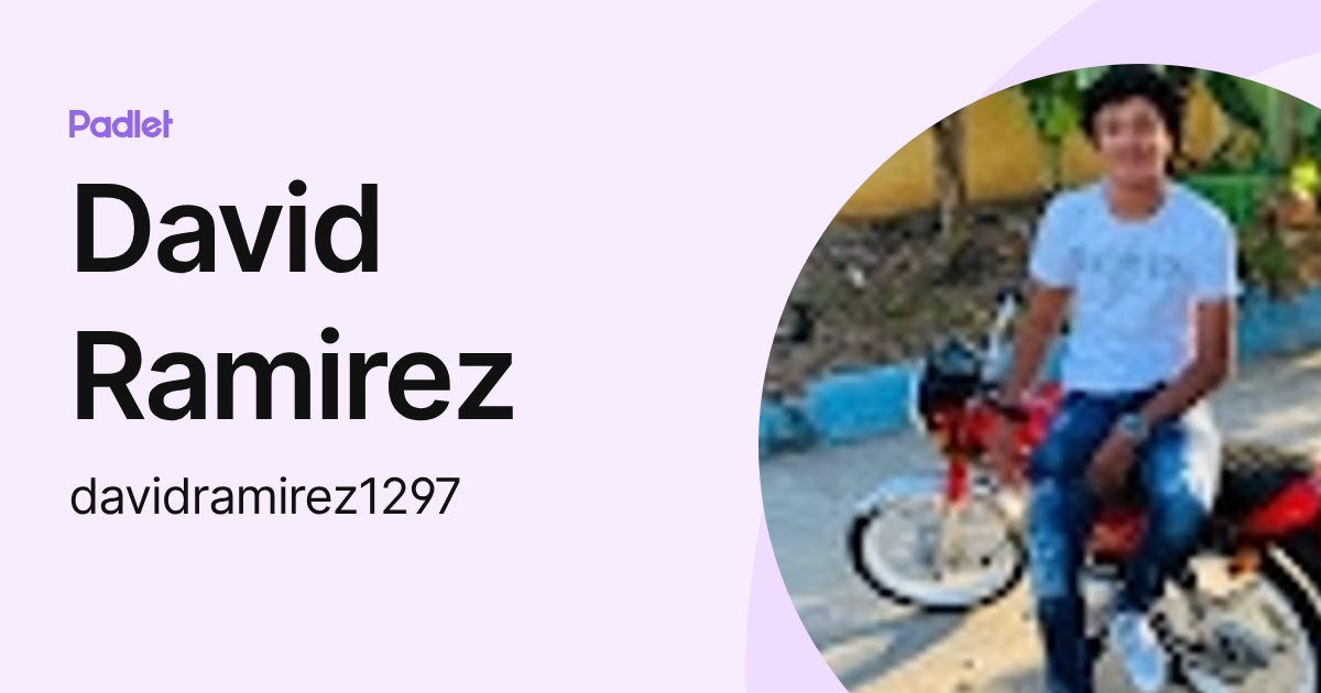 David Ramirez (davidramirez1297) profile | Padlet