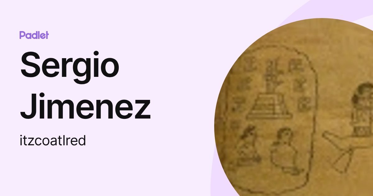 Sergio Jimenez (itzcoatlred) profile | Padlet
