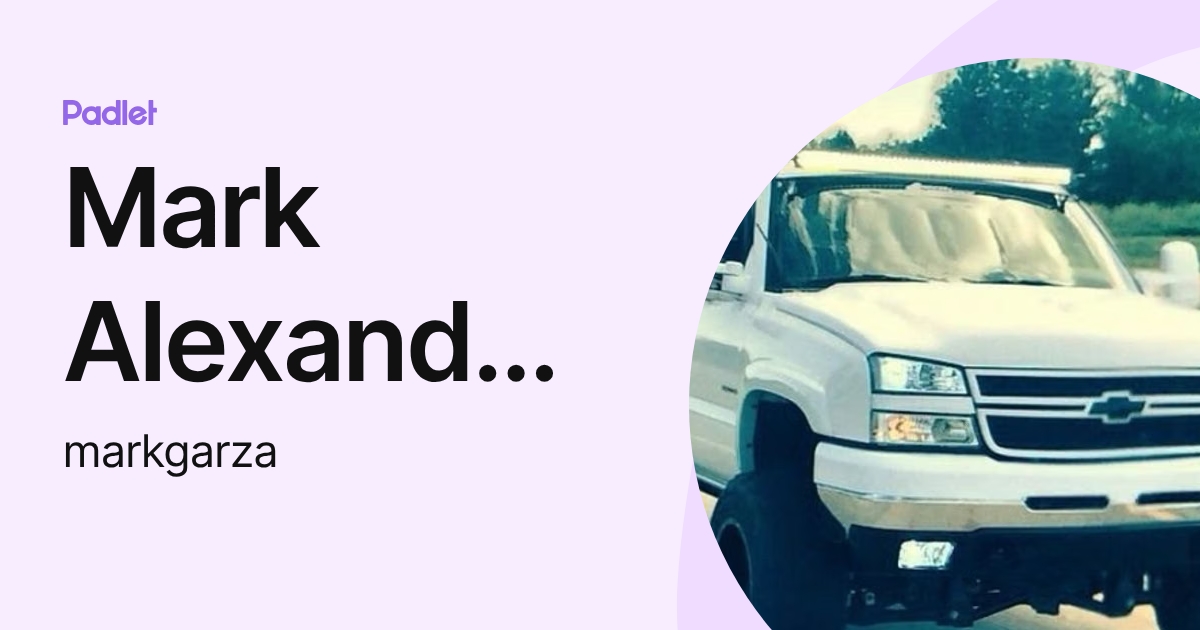Mark Alexander Garza (markgarza) profile | Padlet