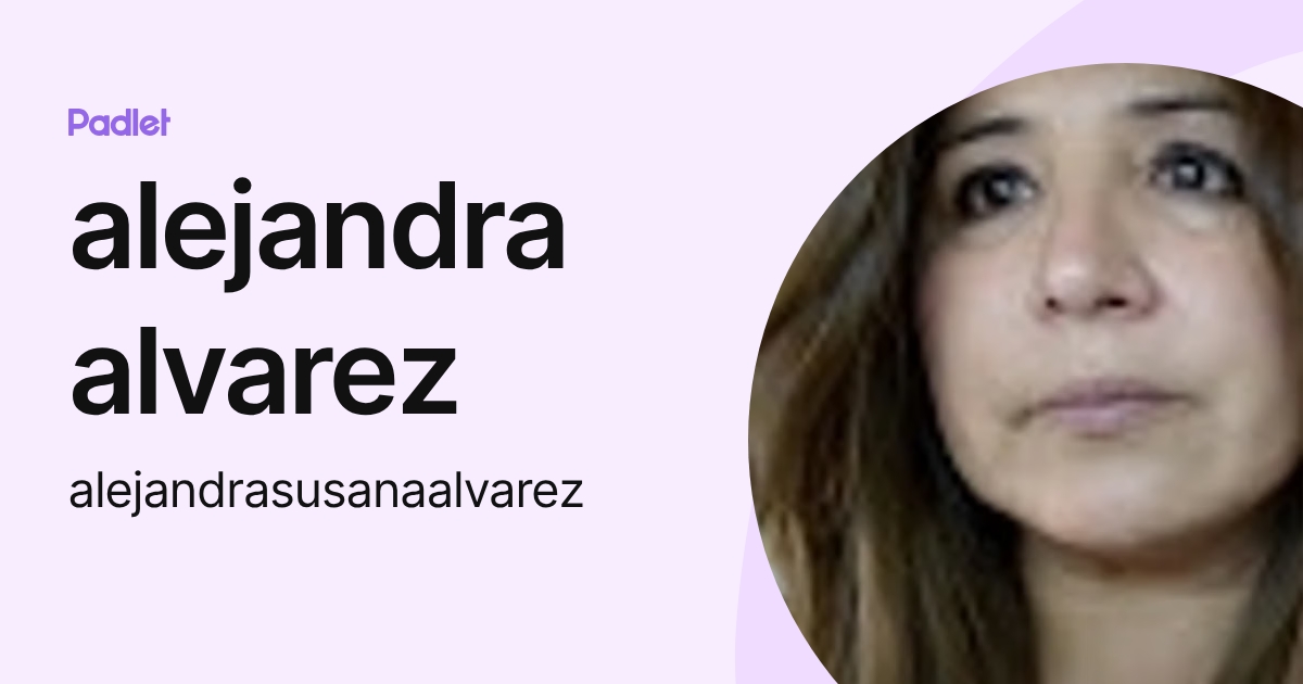 alejandra alvarez (alejandrasusanaalvarez) profile | Padlet
