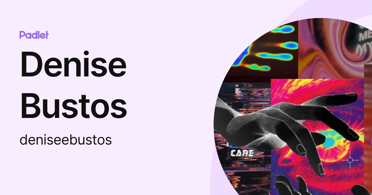 Denise Bustos (deniseebustos) profile | Padlet