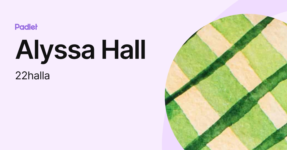 Alyssa Hall (22halla) profile | Padlet