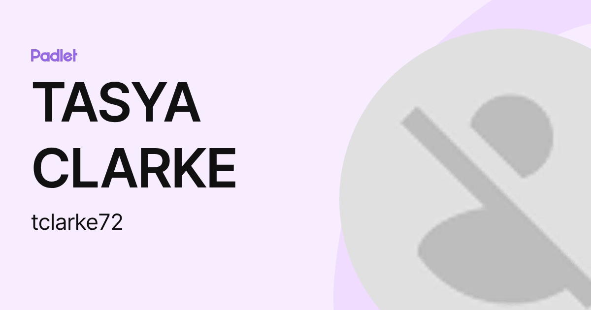 TASYA CLARKE (tclarke72) profile | Padlet