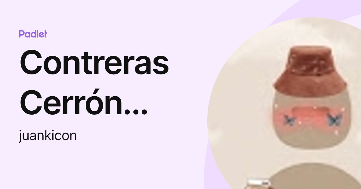 Contreras Cerrón Juan Manuel (juankicon) profile | Padlet