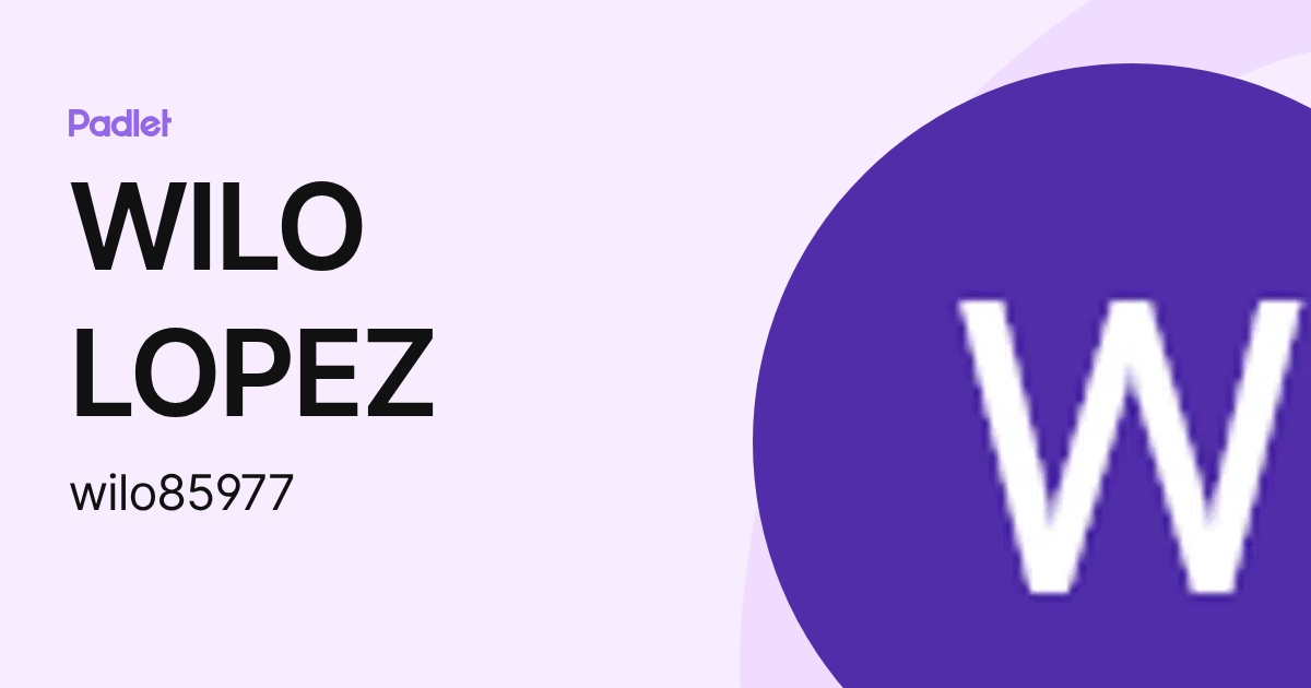 WILO LOPEZ (wilo85977) profile | Padlet