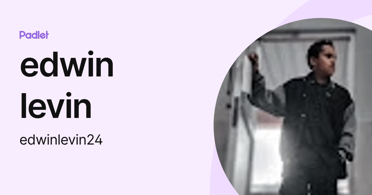 edwin levin (edwinlevin24) profile | Padlet