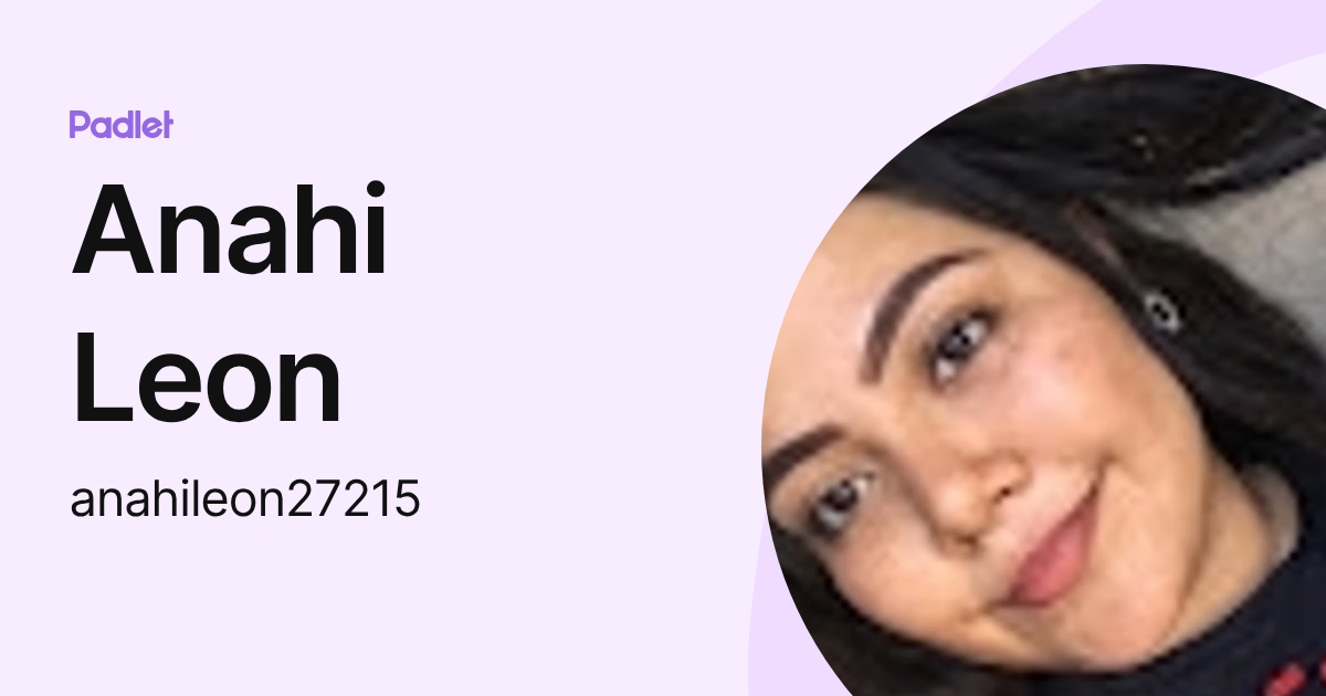 Anahi Leon (anahileon27215) profile | Padlet