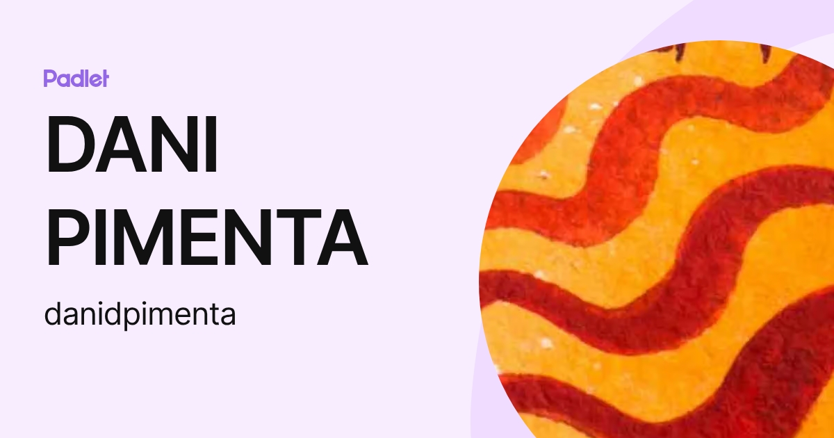 DANI PIMENTA (danidpimenta) profile | Padlet