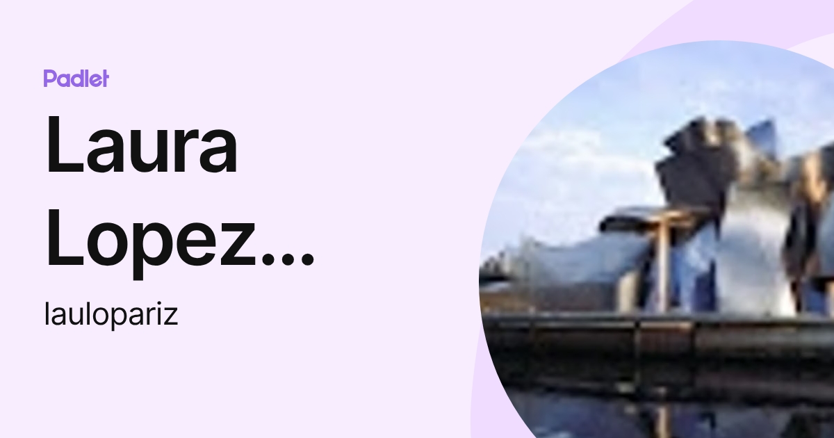 Laura Lopez Ariza (laulopariz) profile | Padlet