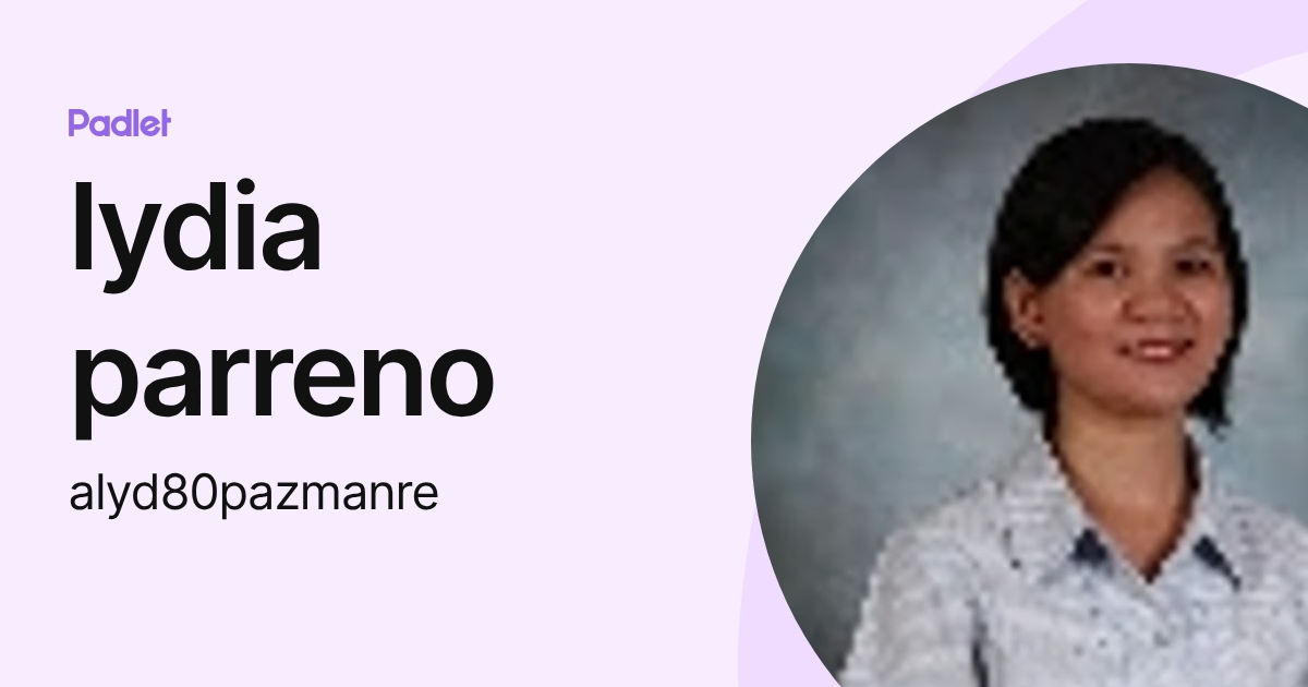 lydia parreno (alyd80pazmanre) profile | Padlet