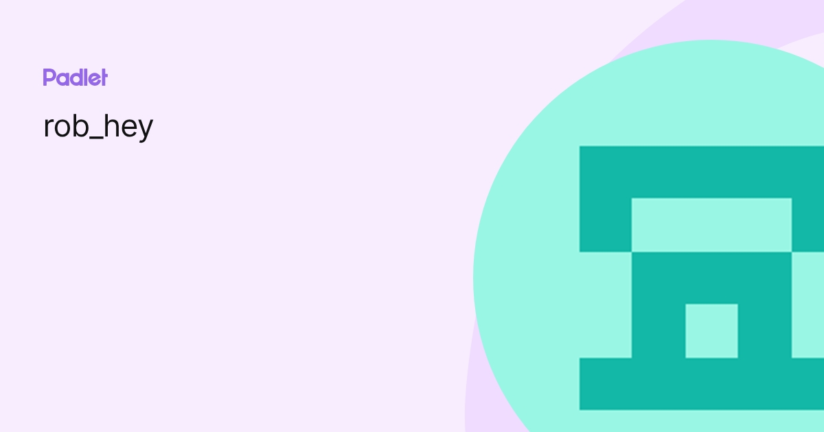 rob_hey profile | Padlet