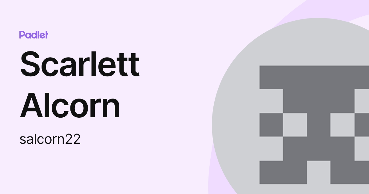 Scarlett Alcorn (salcorn22) profile | Padlet