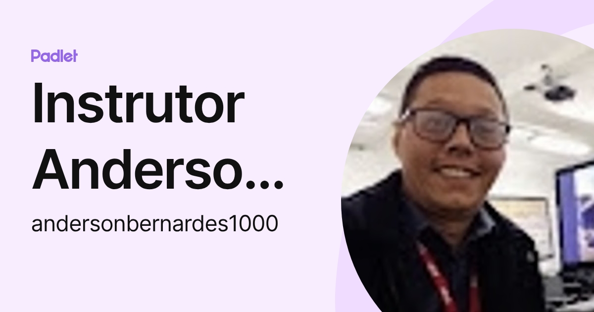 Instrutor Anderson Bernardes (andersonbernardes1000) profile | Padlet