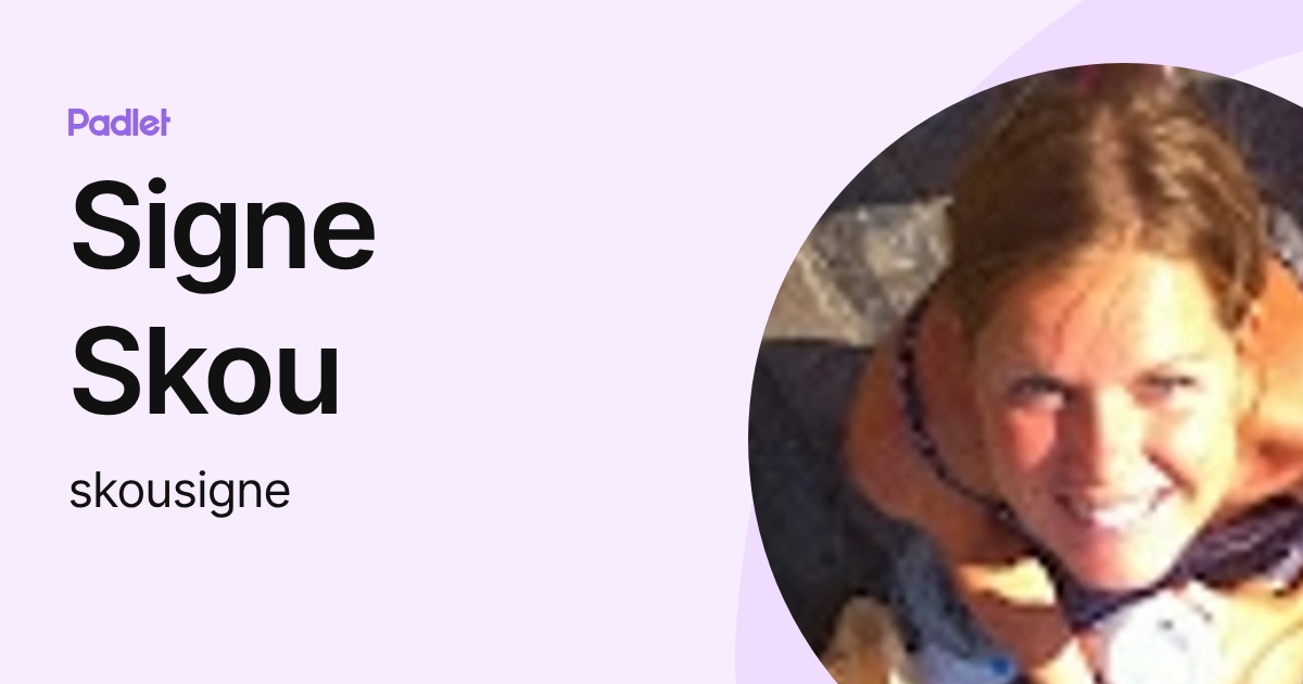 Signe Skou (skousigne) profile | Padlet