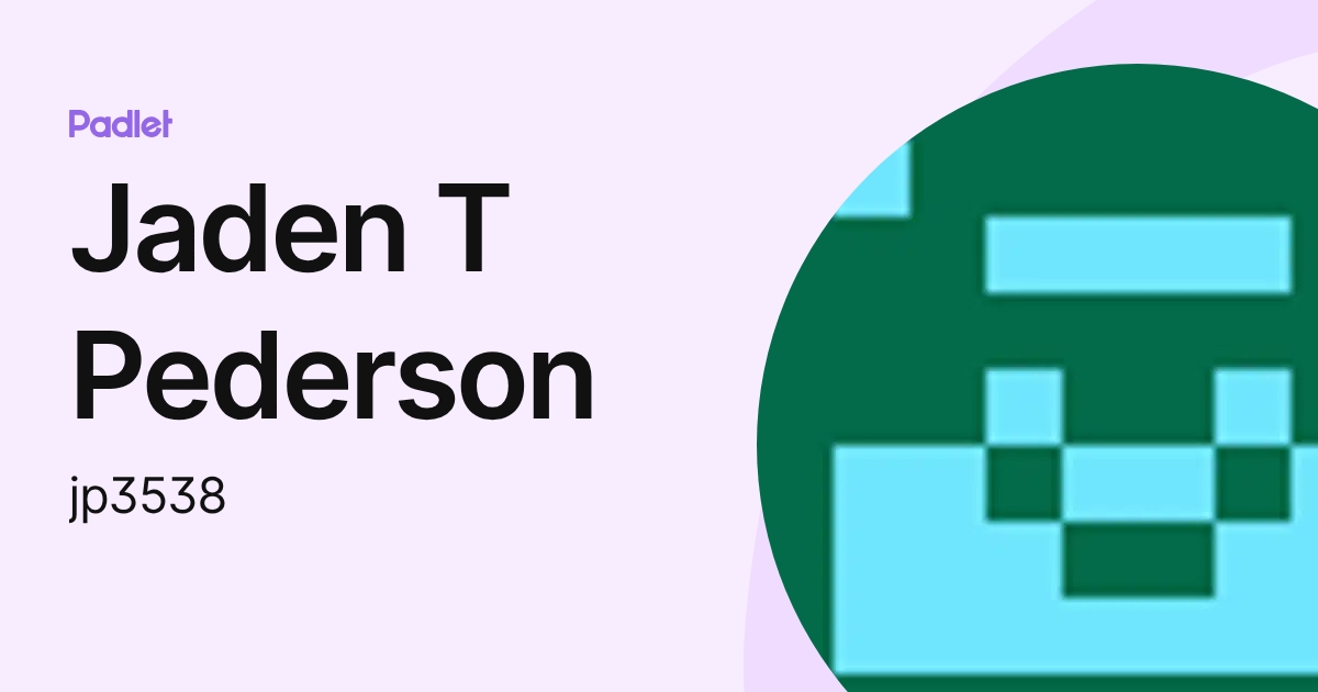 Jaden T Pederson (jp3538) profile | Padlet