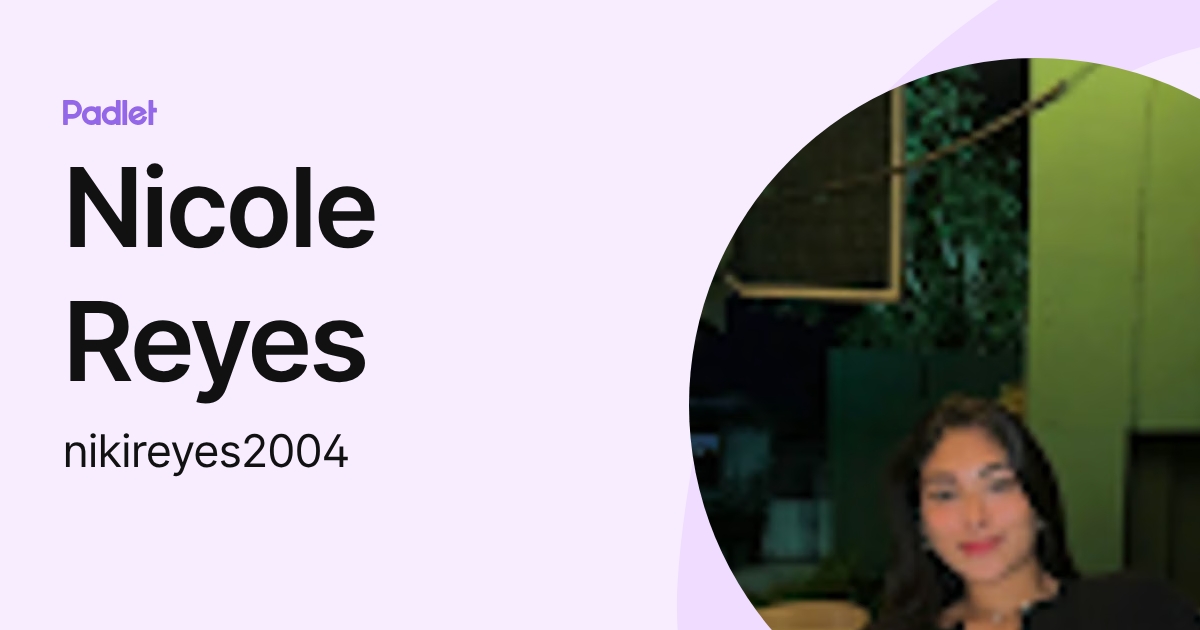 Nicole Reyes (nikireyes2004) profile | Padlet