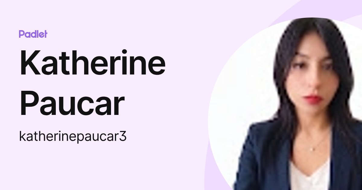 Katherine Paucar (katherinepaucar3) profile | Padlet