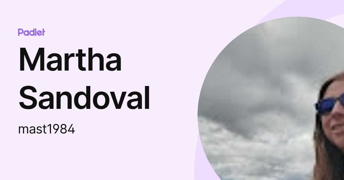 Martha Sandoval (mast1984) profile | Padlet