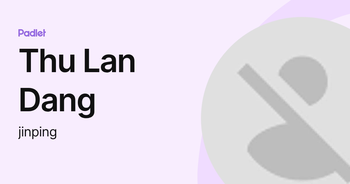 Thu Lan Dang (jinping) profile | Padlet