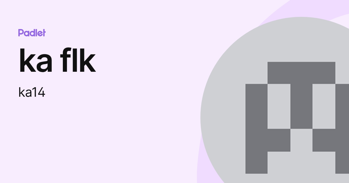 ka flk (ka14) profile | Padlet