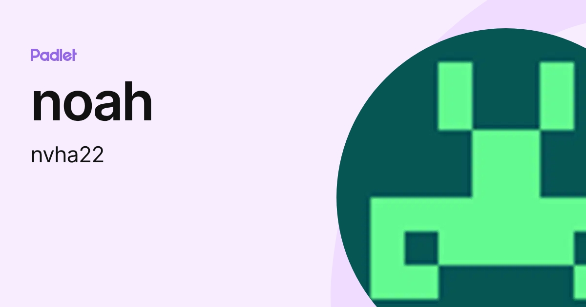 noah (nvha22) profile | Padlet