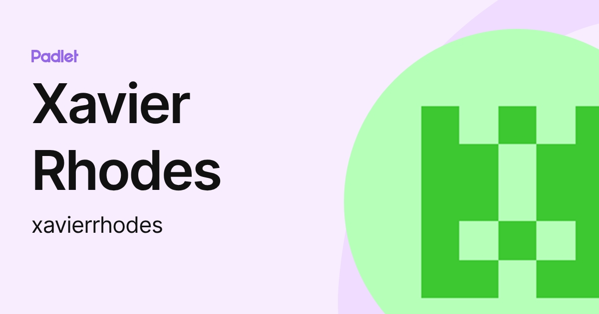 Xavier Rhodes (xavierrhodes) profile | Padlet
