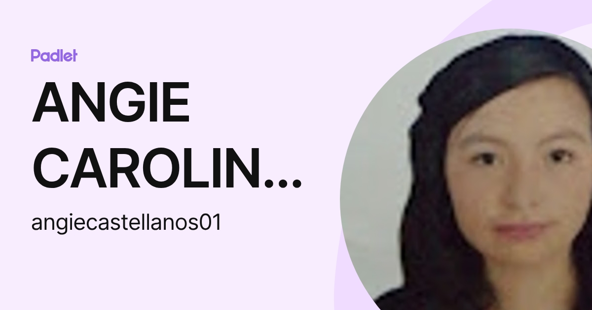 ANGIE CAROLINA CASTELLANOS SOLER (angiecastellanos01) profile | Padlet