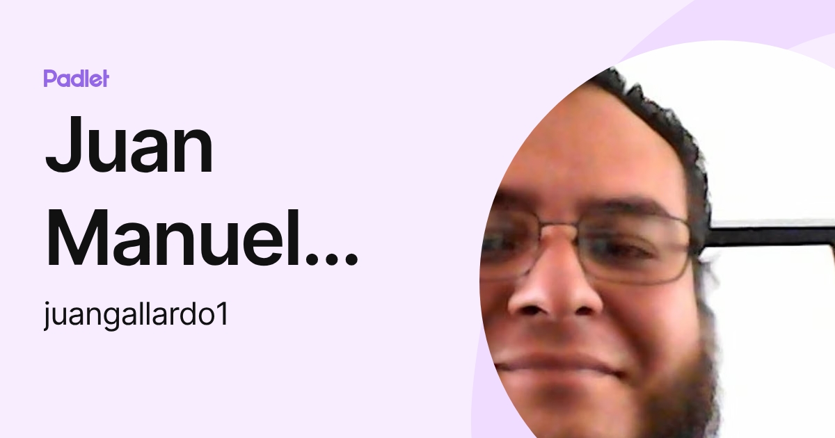 Juan Manuel Gallardo Salas (juangallardo1) profile | Padlet