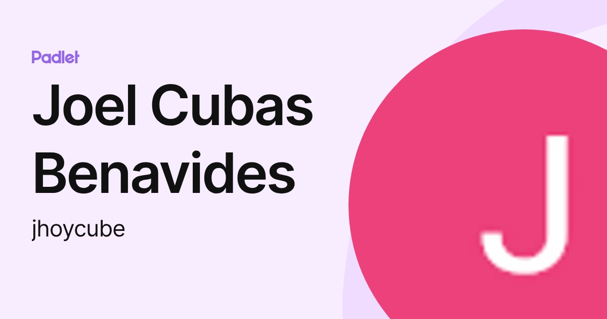 Joel Cubas Benavides (jhoycube) profile | Padlet