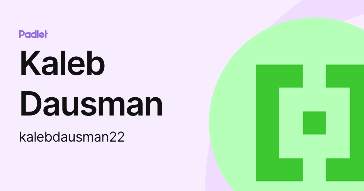 Kaleb Dausman (kalebdausman22) profile | Padlet