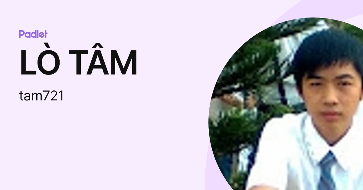 LÒ TÂM (tam721) profile | Padlet