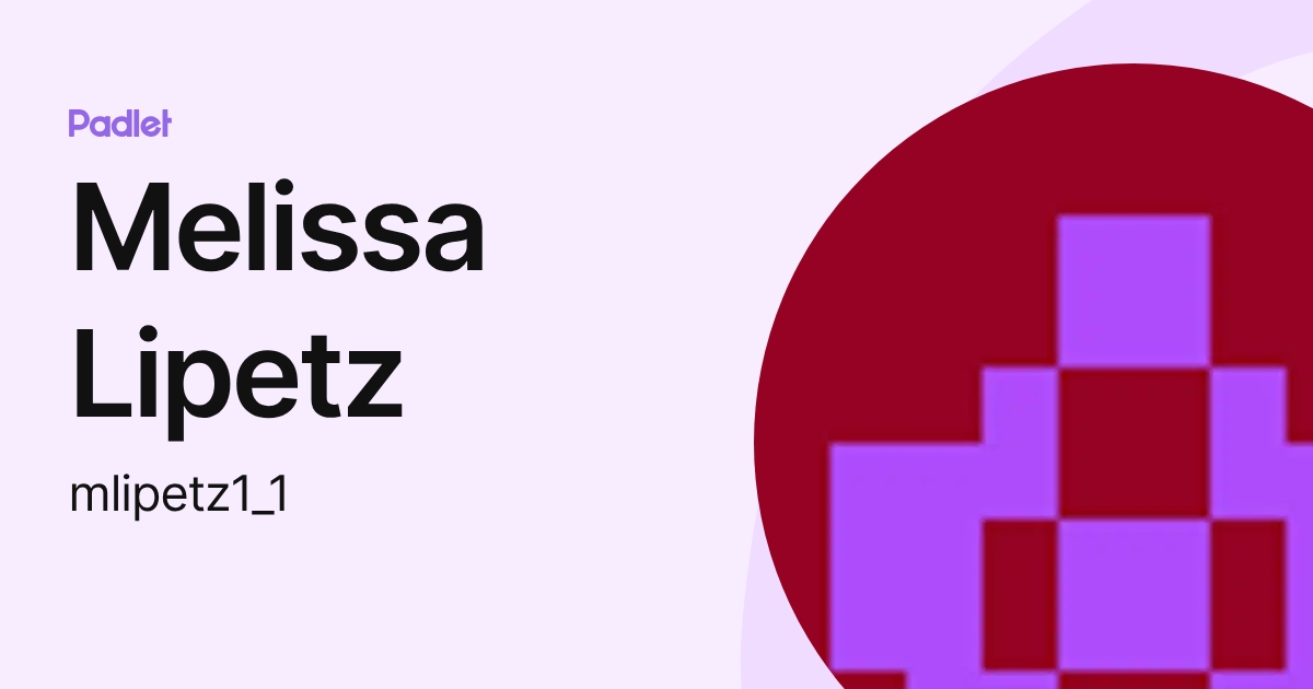 Melissa Lipetz (mlipetz1_1) profile | Padlet