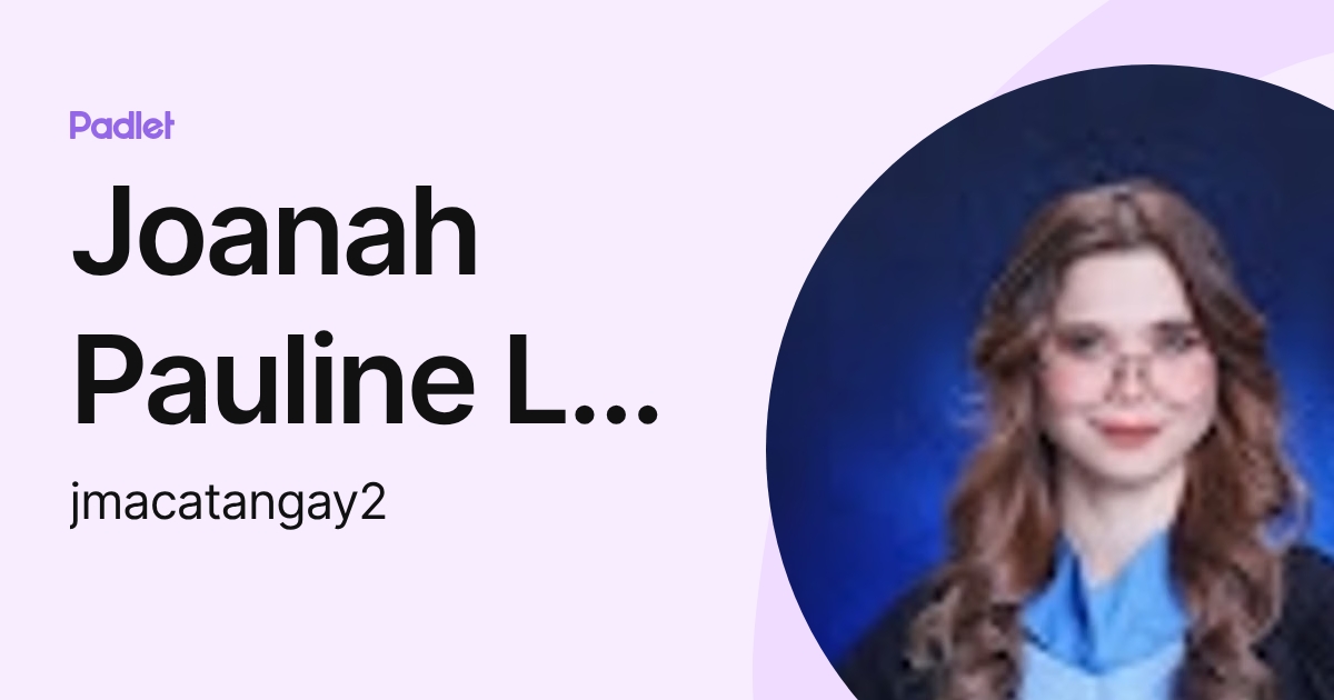 Joanah Pauline L. Macatangay (jmacatangay2) profile | Padlet