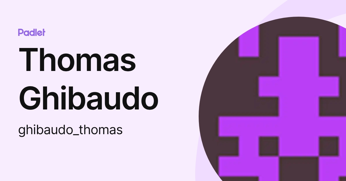 Thomas Ghibaudo (ghibaudo_thomas) profile | Padlet