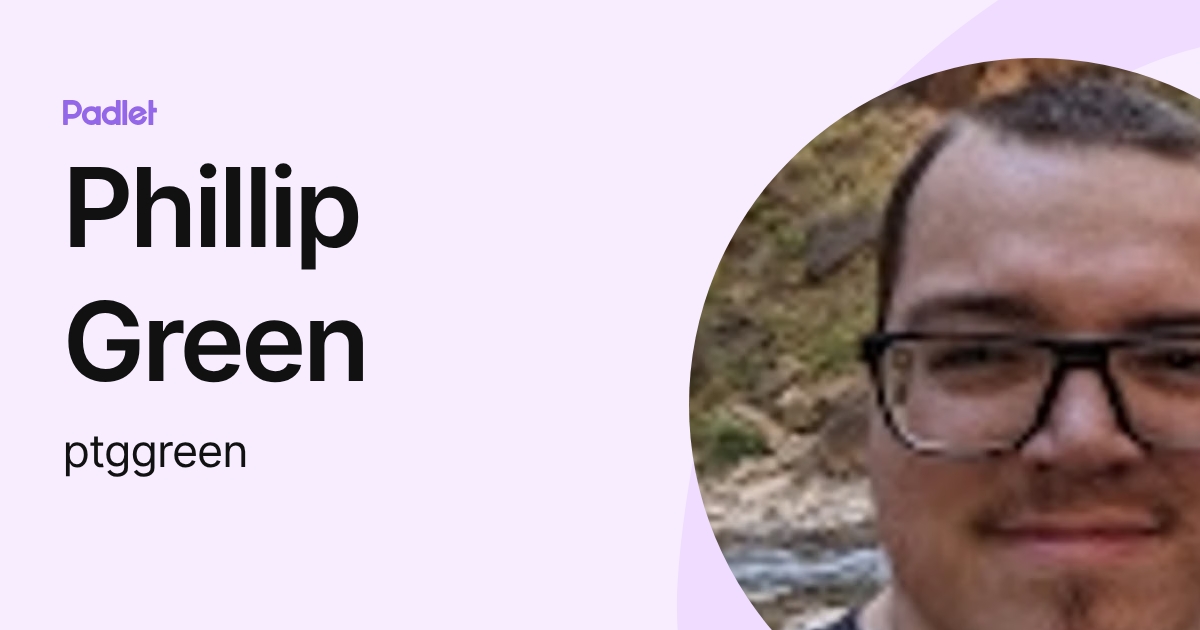 Phillip Green (ptggreen) profile | Padlet