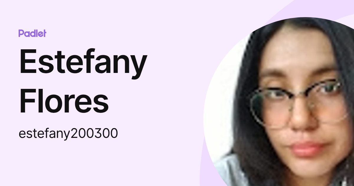 Estefany Flores (estefany200300) profile | Padlet