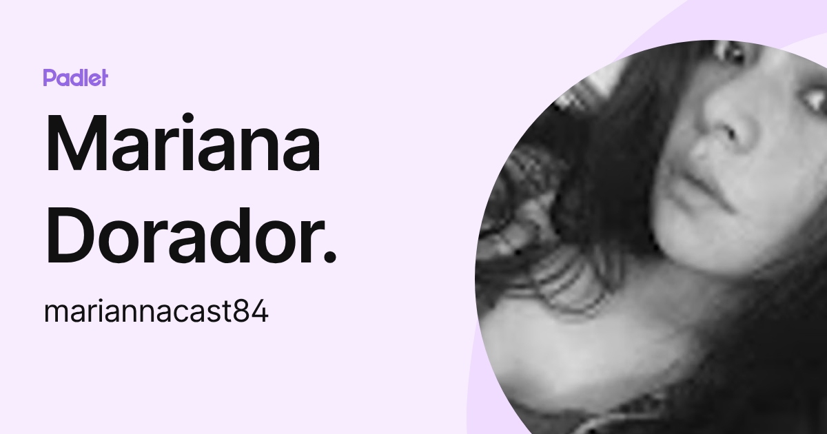 Mariana Dorador. (mariannacast84) profile | Padlet