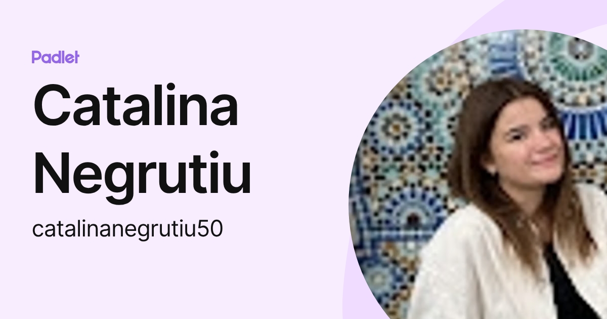 Catalina Negrutiu (catalinanegrutiu50) profile | Padlet