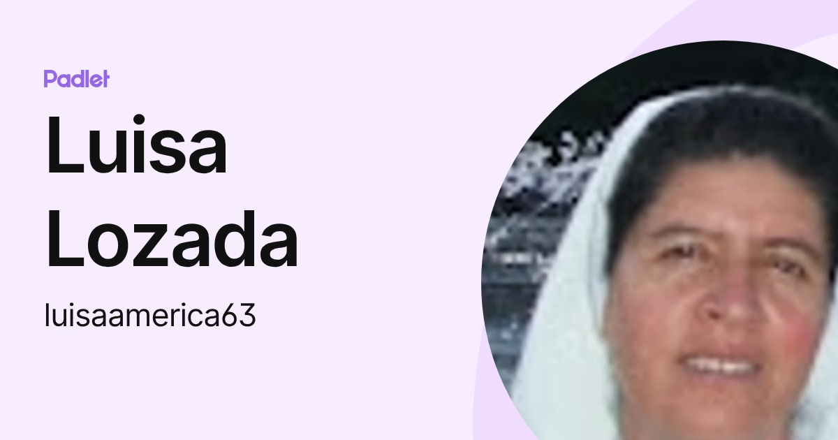 Luisa Lozada (luisaamerica63) profile | Padlet