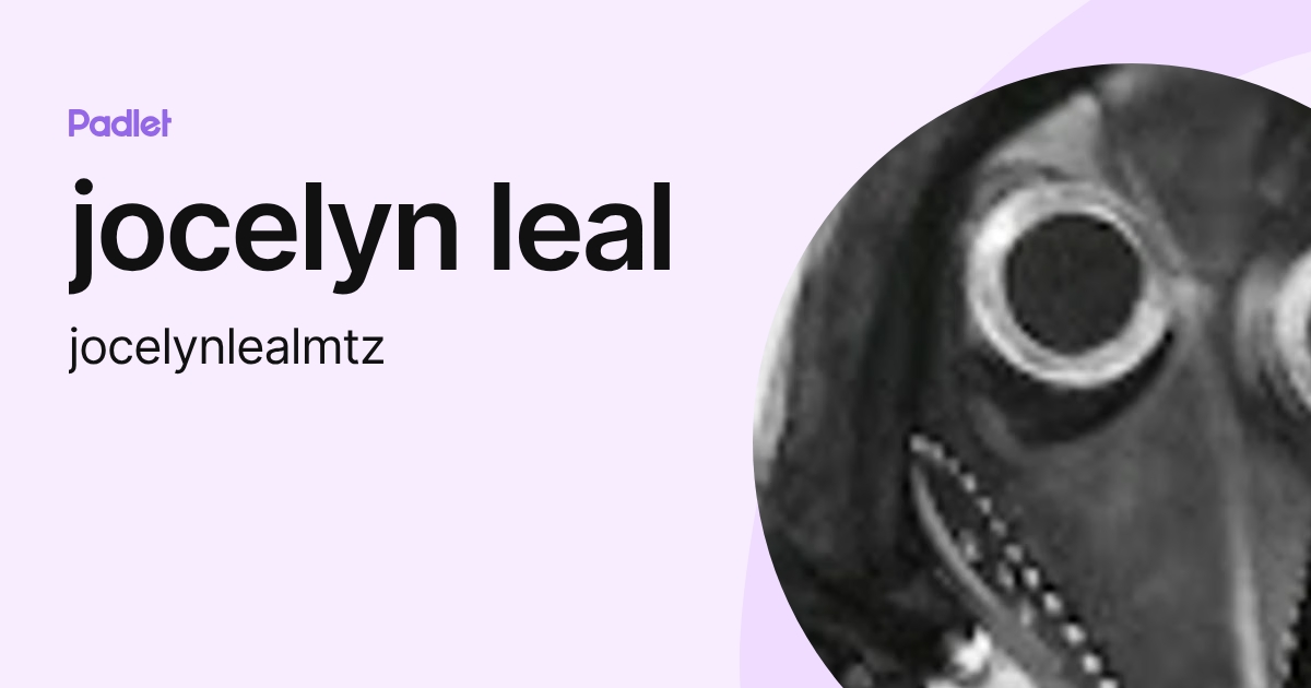 jocelyn leal (jocelynlealmtz) profile | Padlet
