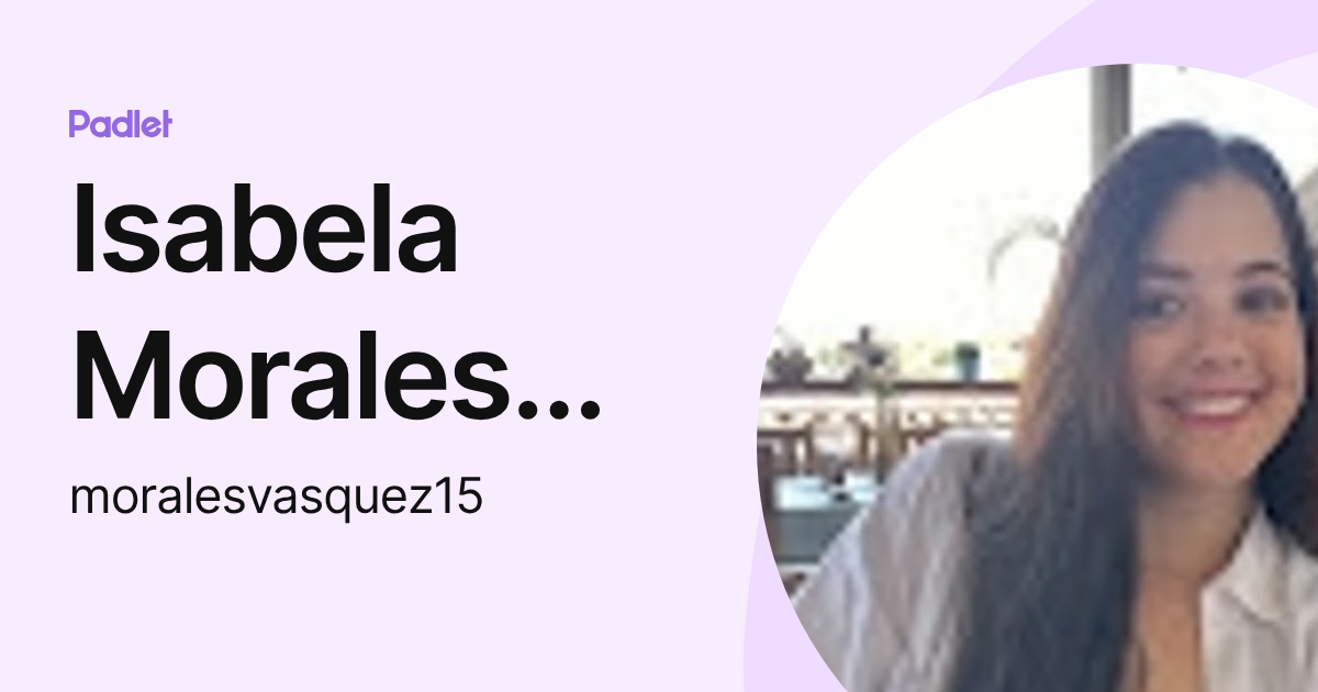 Isabela Morales Vasquez (moralesvasquez15) profile | Padlet