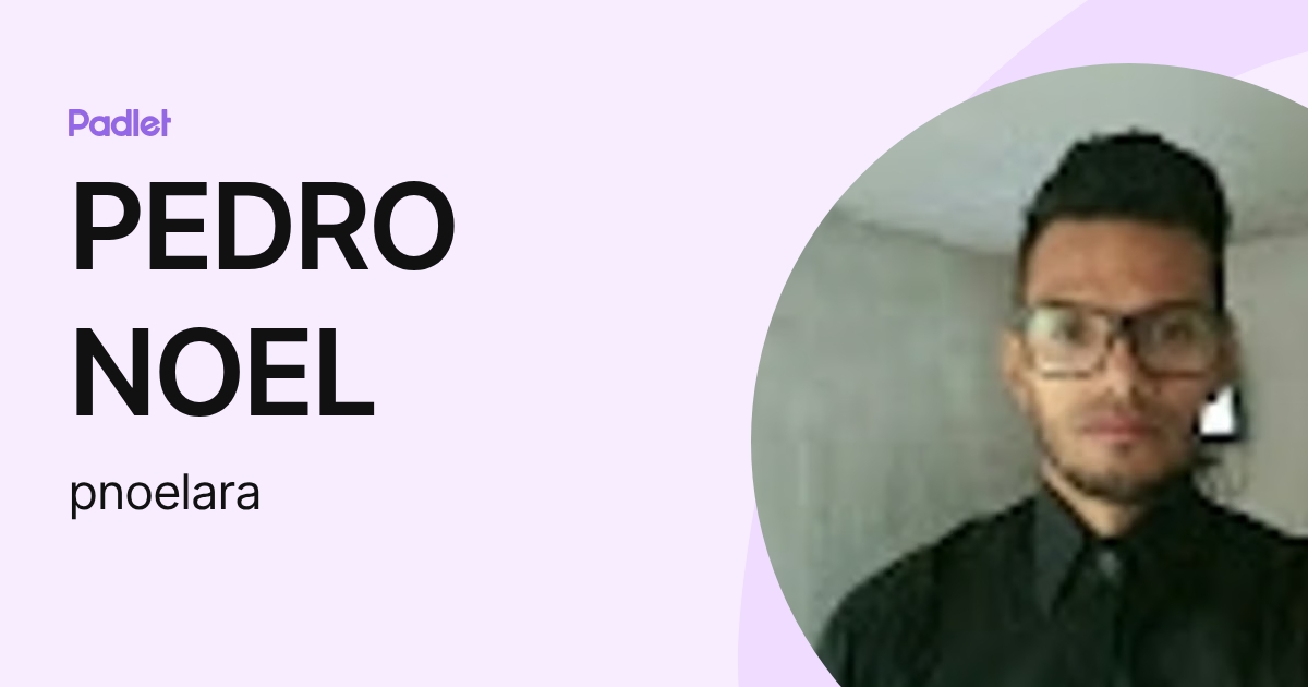 PEDRO NOEL (pnoelara) profile | Padlet